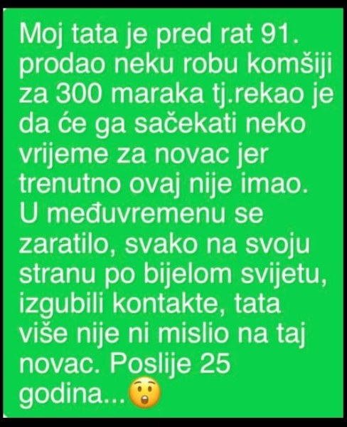 Moj tata je pred rat 91. prodao neku robu komšiji za 300 maraka