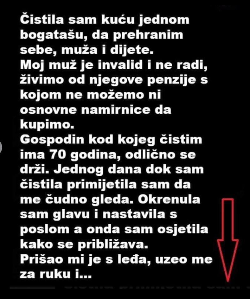 Čistila sam kuću jednom bogatašu, da prehranim sebe, muža i dijete.