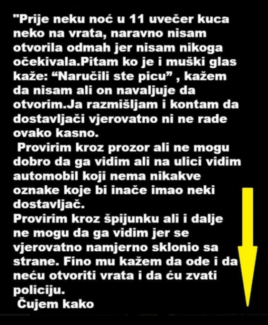 “Prije neku noć u 11 uvečer kuca neko na vrata…”