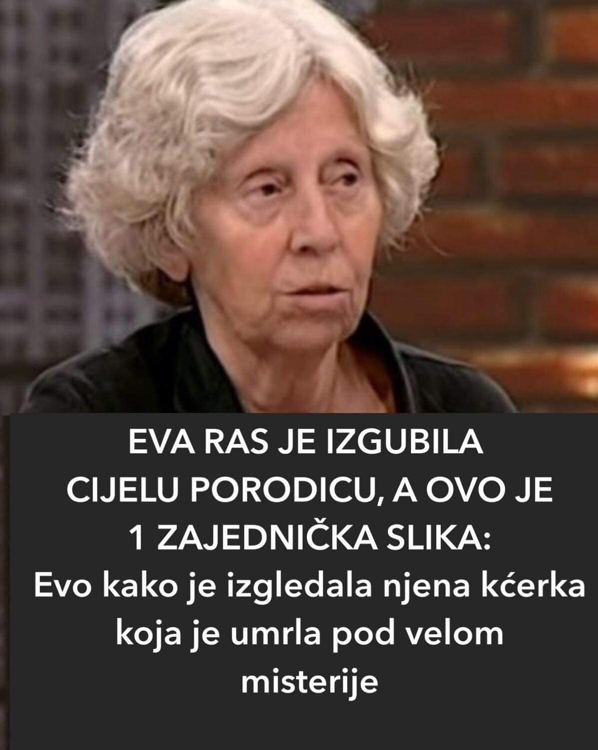 EVA RAS JE IZGUBILA CIJELU PORODICU, A OVO JE 1 ZAJEDNIČKA SLIKA:  Evo kako je izgledala njena kćerka koja je umrla pod velom misterije