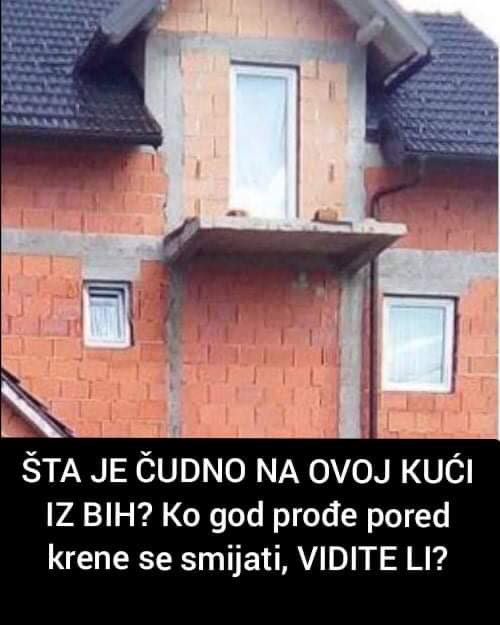 ŠTA JE ČUDNO NA OVOJ KUĆI IZ BIH?  Ko god prođe pored krene se smijati, VIDITE LI?