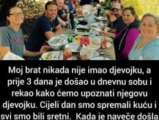 Moj brat nikada nije imao djevojku, a prije 3 dana je