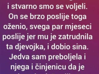 “Prije 32 godine smo raskinuli vezu od 5 godina i stvarno smo se voljeli