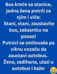 Bus kreće sa stanice, jedna žena potrči za njim i viče: