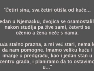 “Četiri sina, sva četiri otišla od kuće…