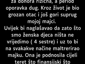 “Otac je bolestan i potrebna mu je transplantacija.