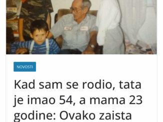 Moj otac je imao 54 godine kada me je dobio