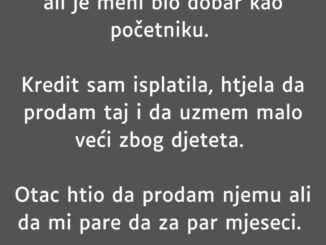 “Na kredit sam kupila svoj prvi auto. Nije bio pretjerano skup